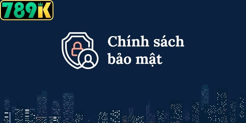Quy tắc chính sách bảo mật dành cho hội viên